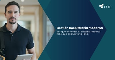 Gestión hospitalaria moderna: Por qué entender el sistema importa más que evaluar una falla.